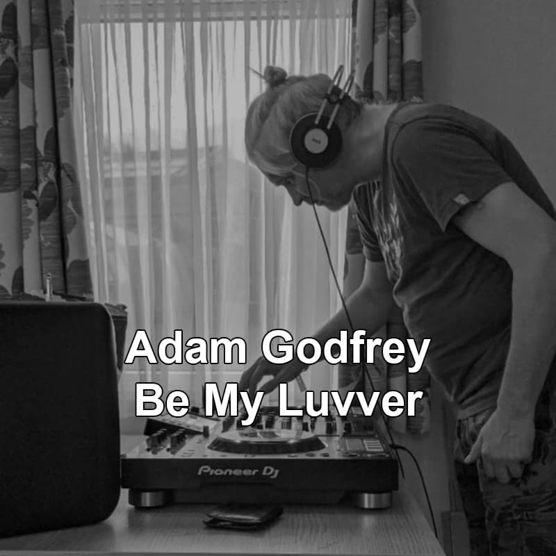 Adam Godfrey - Be My Luvver