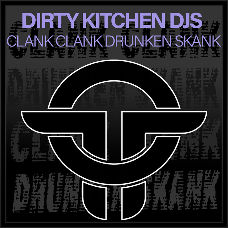 Dirty Kitchen DJs - Clank Clank Drunken Skank